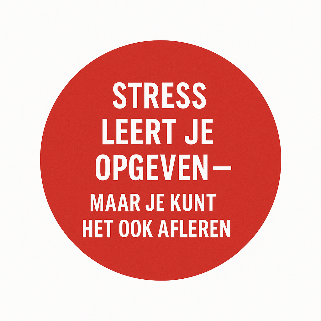 Stress leert je opgeven