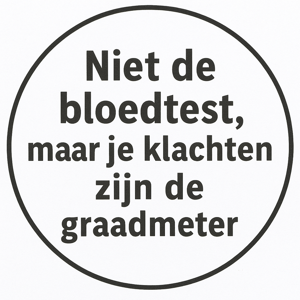 Niet de bloedtest, maar je klachten zijn de graadmeter.